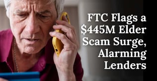 FTC Flags a $445M Elder Scam Surge, Alarming Lenders