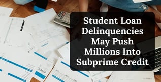 Student Loan Delinquencies May Push Millions Into Subprime Credit