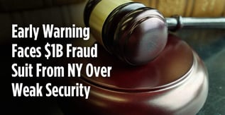 Early Warning Faces $1B Fraud Suit From NY Over Weak Security