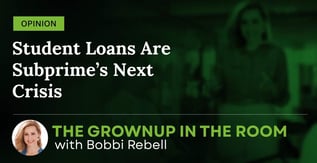 Opinion: Student Loans Are Subprime’s Next Crisis