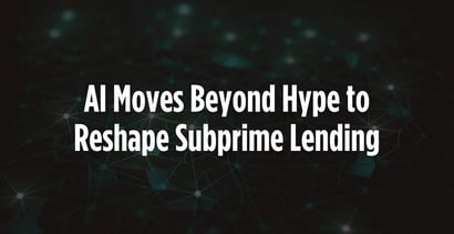 Ai Moves Beyond Hype To Reshape Subprime Lending
