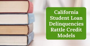 California Student Loan Delinquencies Rattle Credit Models