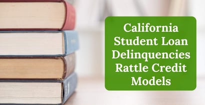 California Student Loan Delinquencies Rattle Credit Models