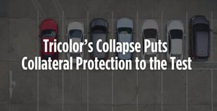 Tricolor’s Collapse Puts Collateral Protection to the Test
