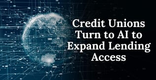 Credit Unions Turn to AI to Expand Lending Access