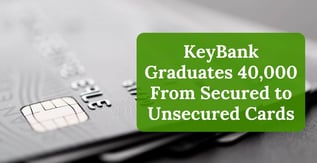 KeyBank Graduates 40,000 From Secured to Unsecured Cards