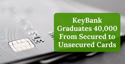 Keybank Graduates 40000 From Secured To Unsecured Cards