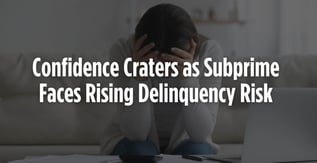 Confidence Craters as Subprime Faces Rising Delinquency Risk