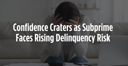 Confidence Craters As Subprime Faces Rising Delinquency Risk