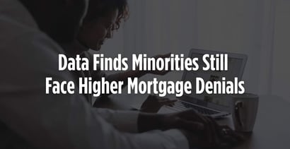 Data Finds Minorities Still Face Higher Mortgage Denials
