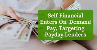 Self Financial Enters On-Demand Pay, Targeting Payday Lenders