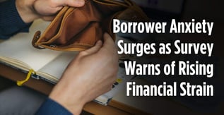 Borrower Anxiety Surges as Survey Warns of Rising Financial Strain