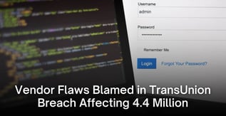 Vendor Flaws Blamed in TransUnion Breach Affecting 4.4M
