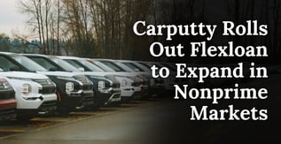 Carputty Rolls Out Flexloan to Expand in Nonprime Markets