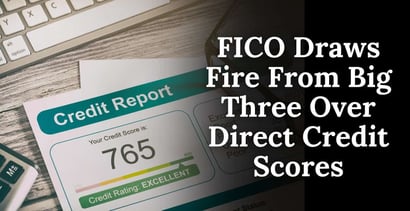 Fico Draws Fire From Big Three Over Direct Credit Scores