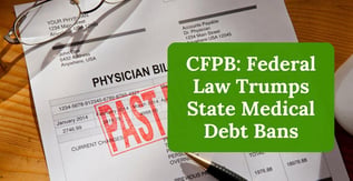 CFPB: Federal Law Trumps State Medical Debt Bans