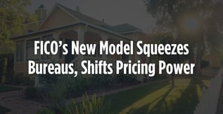 FICO’s New Model Squeezes Bureaus, Shifts Pricing Power