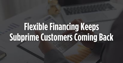 Flexible Financing Keeps Subprime Customers Coming Back