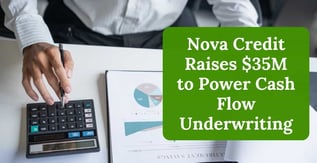 Nova Credit Raises $35M to Power Cash Flow Underwriting