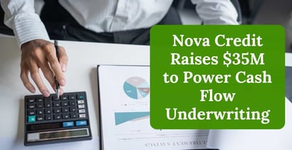Nova Credit Secures 35m To Advance Cash Flow Underwriting For Marginal Borrowers