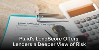 Plaid's LendScore Offers Lenders a Deeper View of Risk