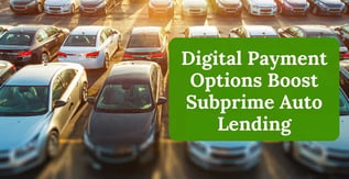 Digital Payment Options Boost Subprime Auto Lending