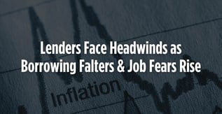 Lenders Face Headwinds as Borrowing Falters and Job Fears Rise
