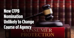 New CFPB Nomination Unlikely to Change Course of Agency