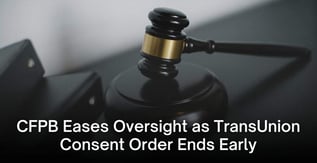 CFPB Eases Oversight as TransUnion Consent Order Ends Early