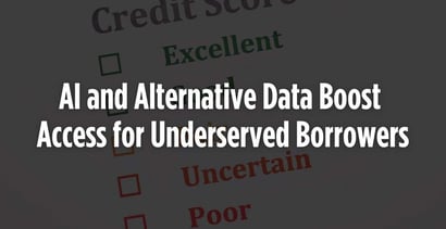 Ai And Alternative Data Boost Access For Underserved Borrowers