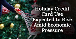 Holiday Credit Card Use Rises Amid Economic Pressure