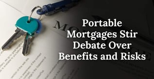 Portable Mortgages Stir Debate Over Benefits and Risks
