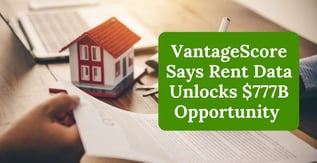 VantageScore Says Rent Data Unlocks $777B Mortgage Opportunity