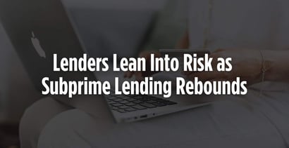 Lenders Lean Into Risk As Subprime Lending Rebounds
