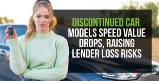 Discontinued Car Models Speed Value Drops, Raising Lender Loss Risks