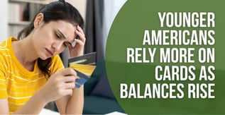 Younger Americans Rely More on Cards as Balances Rise