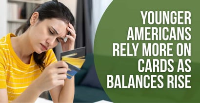 Younger Americans Rely More On Cards As Balances Rise