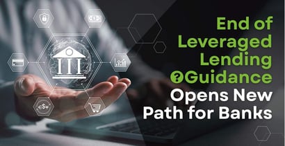 End Leveraged Lending Guidance Opens New Path Banks