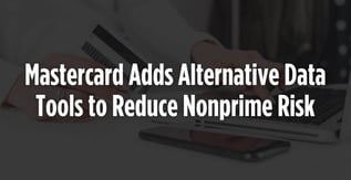 Mastercard Adds Alternative Data Tools to Reduce Nonprime Risk