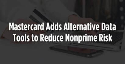 Mastercard Adds Alternative Data Tools To Reduce Nonprime Risk