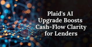 Plaid's AI Upgrade Boosts Cash-Flow Clarity for Lenders