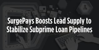 SurgePays Boosts Lead Supply to Stabilize Subprime Loan Pipelines