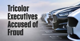 Bankrupt Tricolor Executives Accused of Fraud