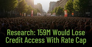 Research Says 159M Would Lose Credit Access With Rate Cap