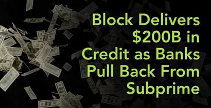 Block Delivers 200b In Credit As Banks Pull Back From Subprime