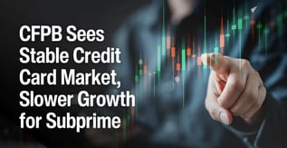 CFPB Sees Stable Credit Card Market, Slower Growth for Subprime