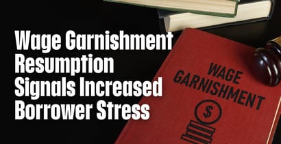 Wage Garnishment Resumption Signals Increased Borrower Stress