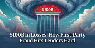 $100B in Losses: How First-Party Fraud Hits Lenders Hard