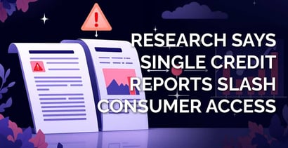 New Research Says Single Credit Reports Risk Consumer Access