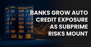 Banks Grow Auto Credit Exposure as Subprime Risks Mount
